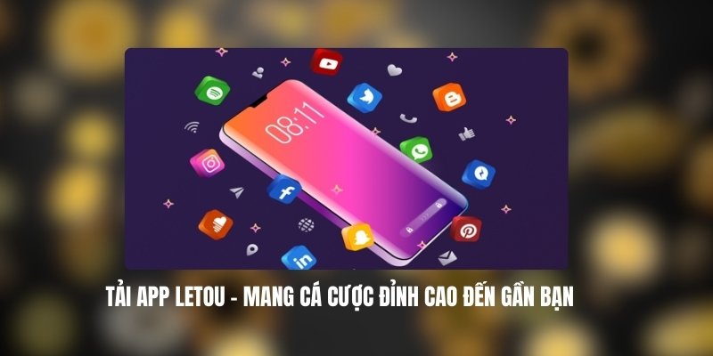 Lợi Ích Khi Tải App LETOU