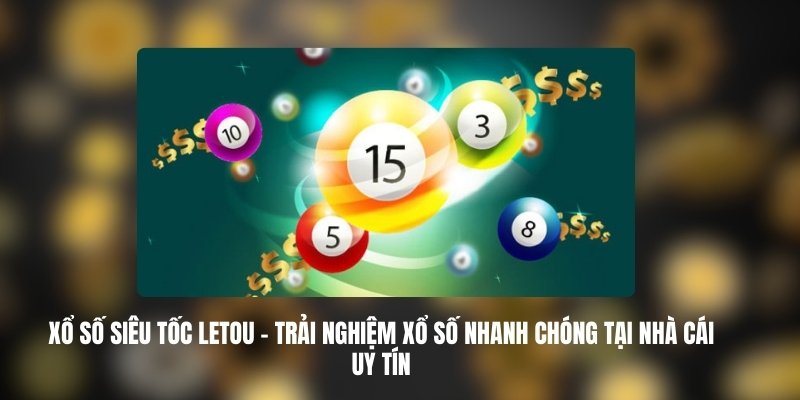 Các Hình Thức Chơi Trong Xổ Số Siêu Tốc